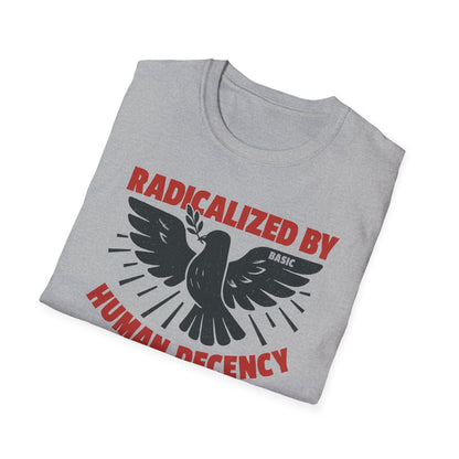 Radicalized by Human Decency Tee