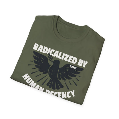 Radicalized by Human Decency Tee