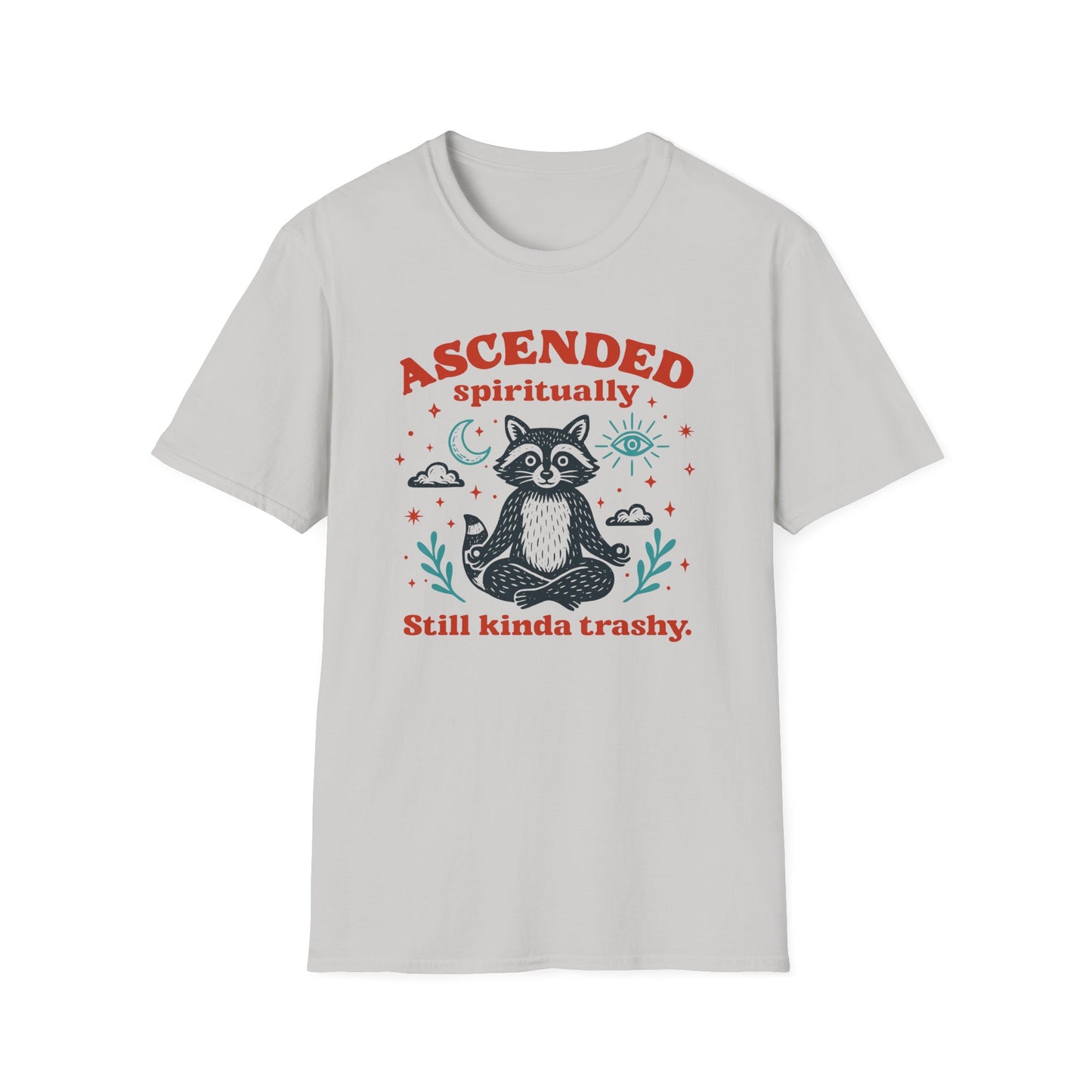 Ascended Spiritually, Still Kinda Trashy Tee