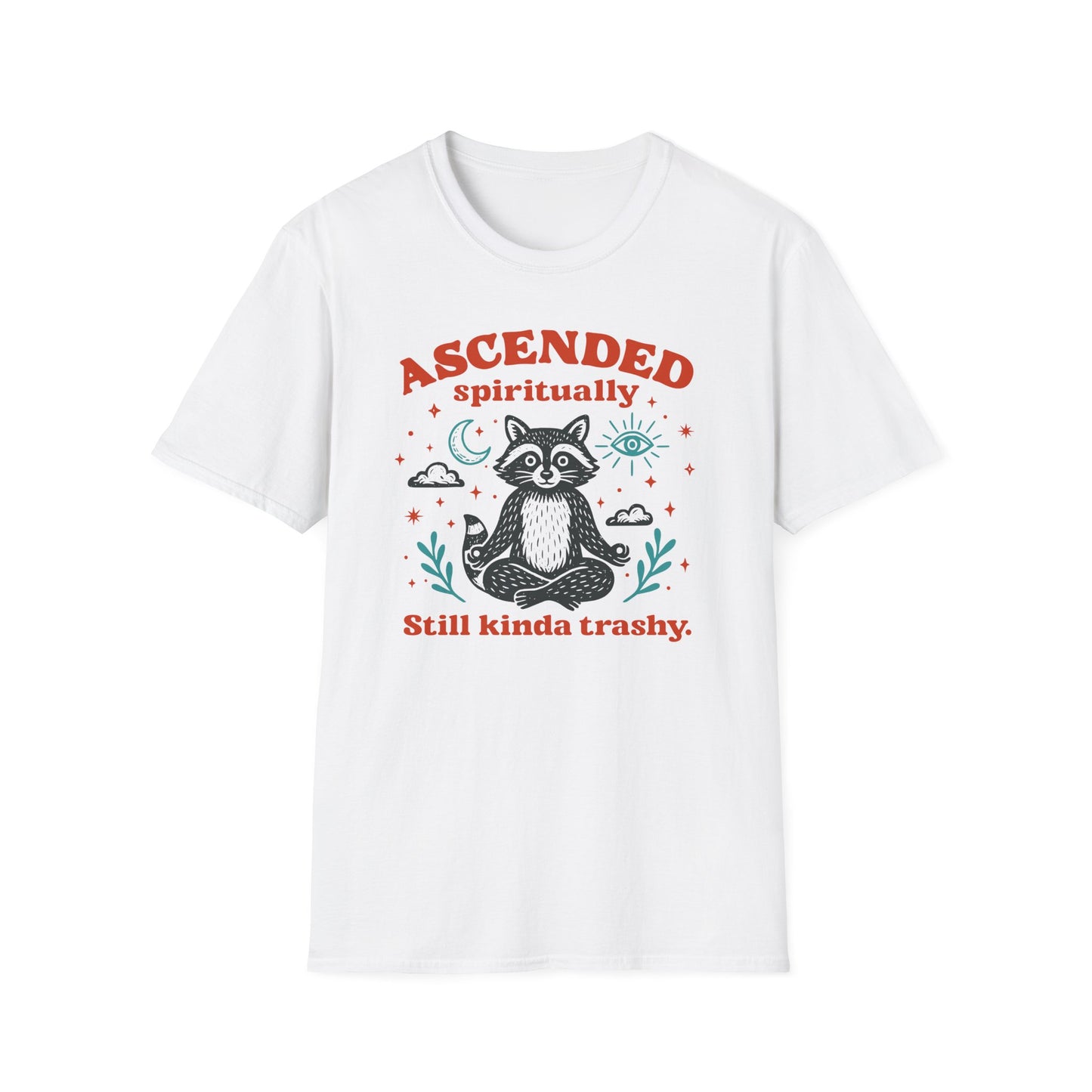 Ascended Spiritually, Still Kinda Trashy Tee