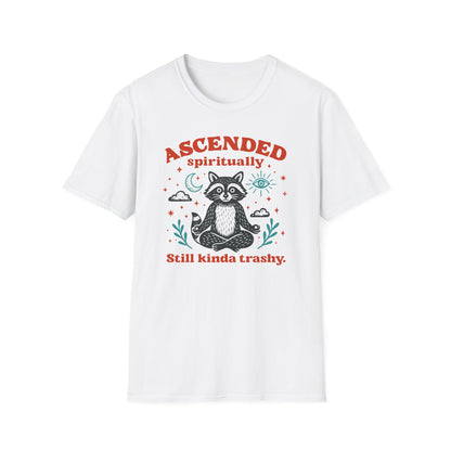 Ascended Spiritually, Still Kinda Trashy Tee
