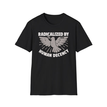 Radicalized by Human Decency Tee