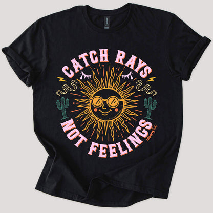 Catch Rays, Not Feelings T-Shirt