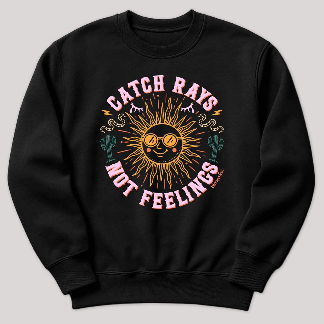 Catch Rays, Not Feelings Sweater