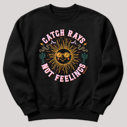 Catch Rays, Not Feelings Sweater