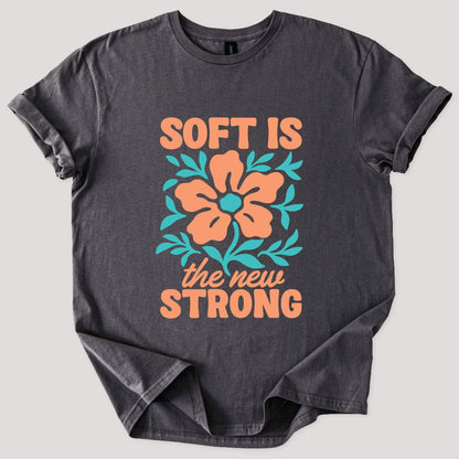 Soft Is Strong Tee