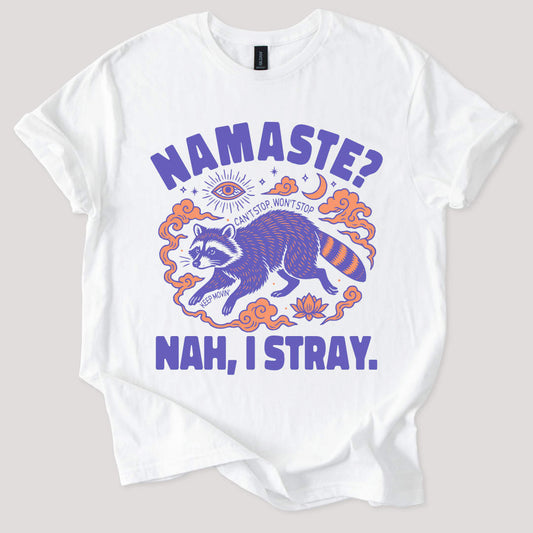 Namaste? Nah, I Stray Tee