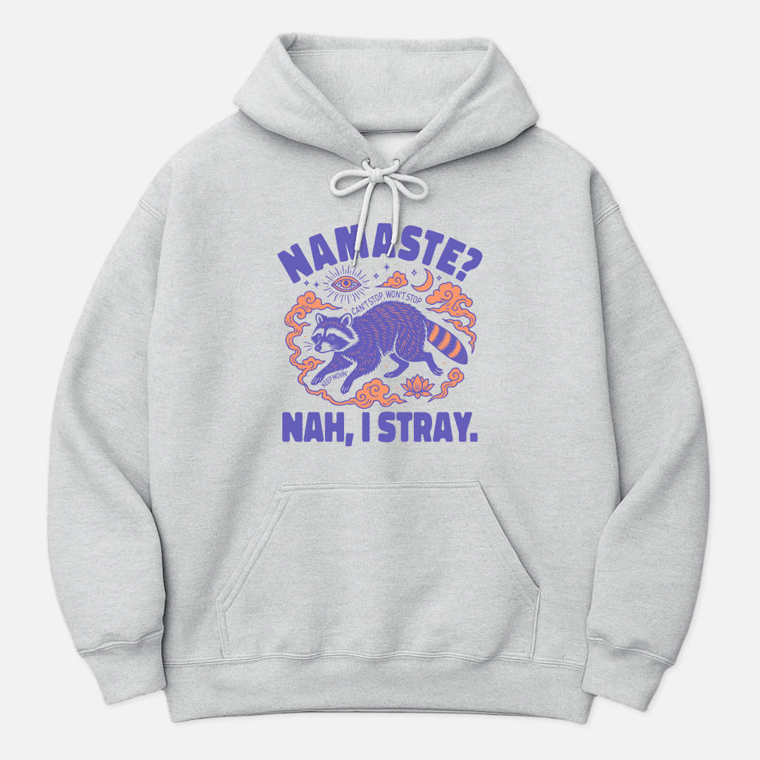 Namaste? Nah, I Stray Raccoon Hoodie