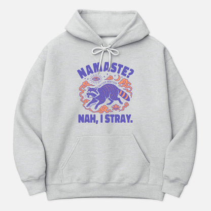 Namaste? Nah, I Stray Raccoon Hoodie