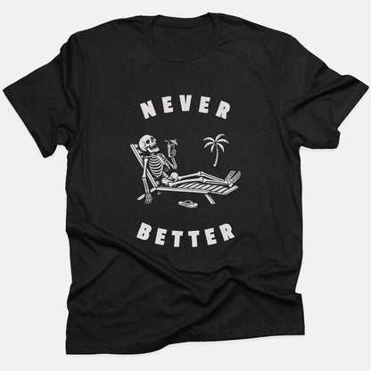 Never Better Tee