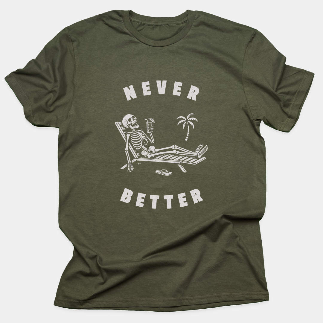 Never Better Tee