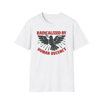 Radicalized by Human Decency Tee