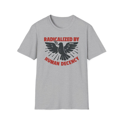 Radicalized by Human Decency Tee